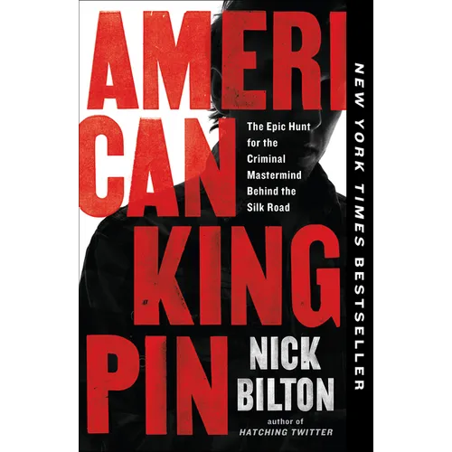 American Kingpin: The Epic Hunt for the Criminal MasterMind Behind the Silk Road - Paperback