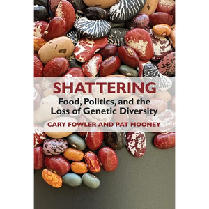 Shattering: Food, Politics, and the Loss of Genetic Diversity - Paperback