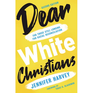 Dear White Christians: For Those Still Longing for Racial Reconciliation - Paperback