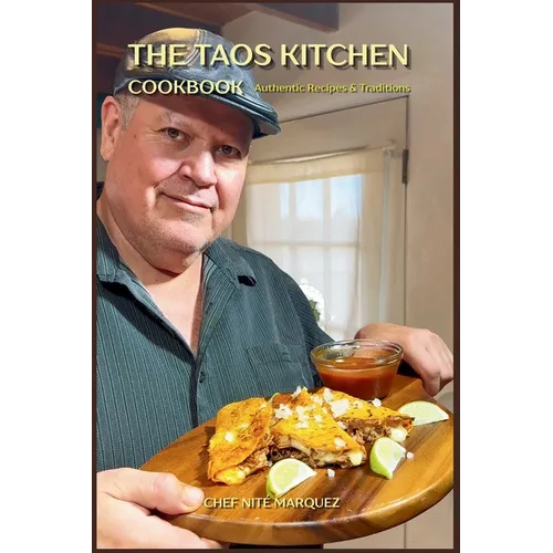 The Taos Kitchen Cookbook: Authentic Recipes and Traditions from Northern New Mexico - Hardcover