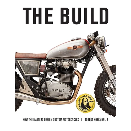 The Build: How the Masters Design Custom Motorcycles - Paperback