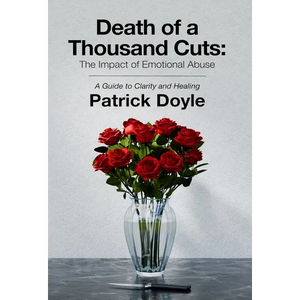 Death of a Thousand Cuts: The Impact of Emotional Abuse: A Guide to Clarity and Healing - Hardcover