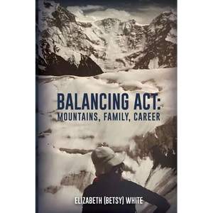 Balancing ACT: Mountains, Family, Career - Paperback