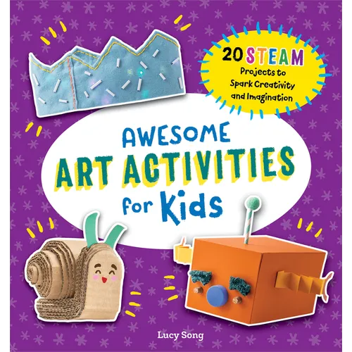Awesome Art Activities for Kids: 20 Steam Projects to Spark Creativity and Imagination - Paperback