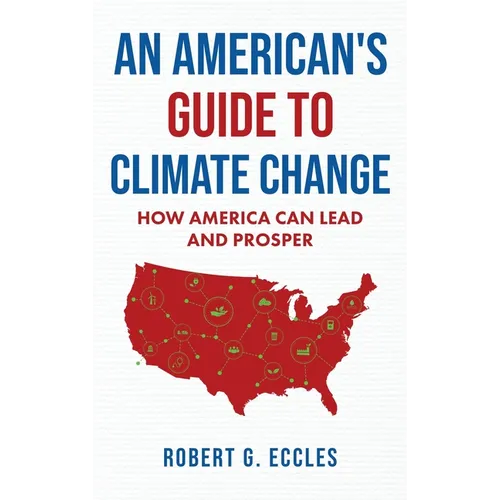 An American's Guide to Climate Change: How America Can Lead and Prosper - Hardcover
