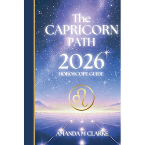 The CAPRICORN Path: Your full 2026 Daily Horoscope Guide - Paperback