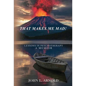 That Makes Me Mad!: Psychotherapy - A Memoir - Hardcover