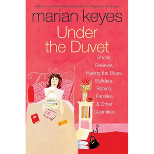 Under the Duvet: Shoes, Reviews, Having the Blues, Builders, Babies, Families and Other Calamities - Paperback