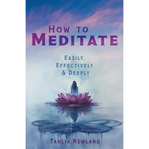 How to Meditate Easily, Effectively & Deeply - Paperback