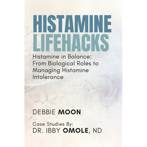 Histamine Lifehacks: Histamine in Balance: From Biological Roles to Managing Histamine Intolerance - Paperback