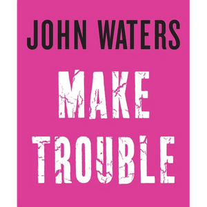 Make Trouble - Hardcover