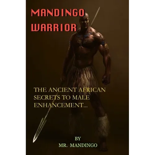 Mandingo Warrior: The Ancient African Secrets To Male Enhancement - Paperback