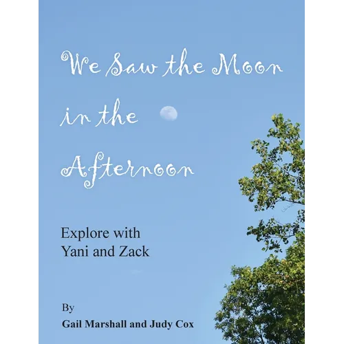 We Saw the Moon in the Afternoon: Explore with Yani and Zack - Paperback