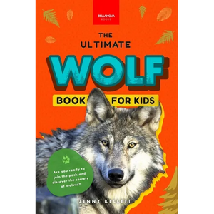 Wolves The Ultimate Wolf Book for Kids: Wolf Facts for Kids Gray, Arctic, Red & Ethiopian Wolves, Pack Behaviour, Photos & Quiz - Paperback