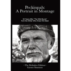 Peckinpah: A Portrait in Montage: The Definitive Edition - Hardcover