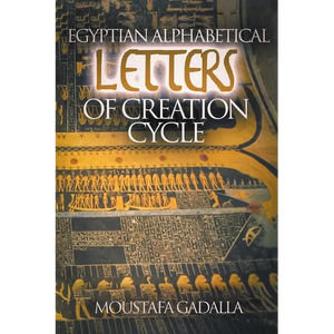 Egyptian Alphabetical Letters of Creation Cycle - Paperback