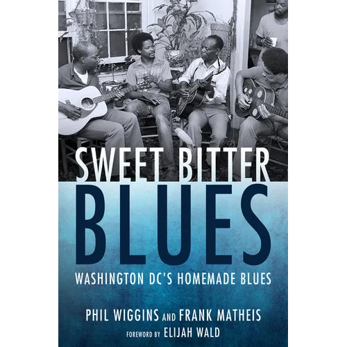 Sweet Bitter Blues: Washington, DC's Homemade Blues - Paperback