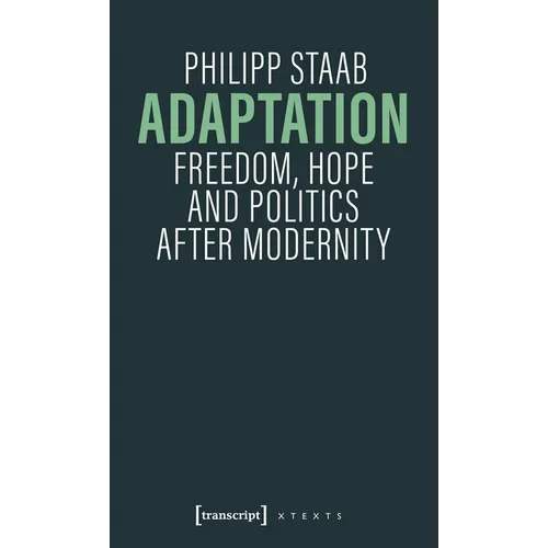 Adaptation: Freedom, Hope and Politics After Modernity - Paperback