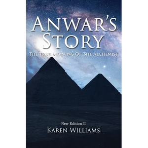 Anwar's Story: The True Meaning of the ALCHEMIST: New Edition II - Paperback