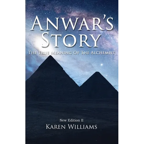 Anwar's Story: The True Meaning of the ALCHEMIST: New Edition II - Paperback