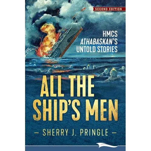 All the Ship's Men: HMCS Athabaskan's Untold Stories - Paperback