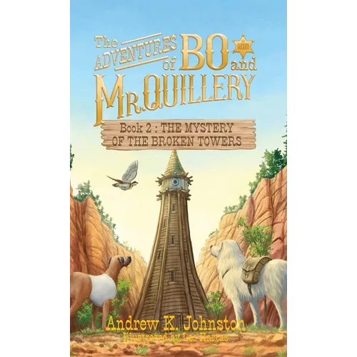 The Adventures of Bo and Mr. Quillery: Book 2: The Mystery of the Broken Towers - Hardcover