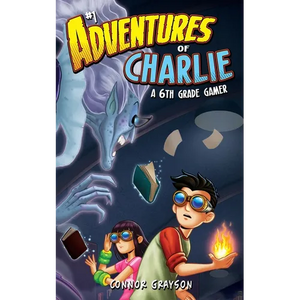 Adventures of Charlie: A 6th Grade Gamer #1 - Paperback