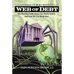 Web of Debt: The Shocking Truth about Our Money System and How We Can Break Free - Paperback