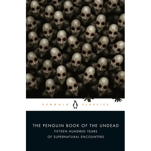 The Penguin Book of the Undead: Fifteen Hundred Years of Supernatural Encounters - Paperback