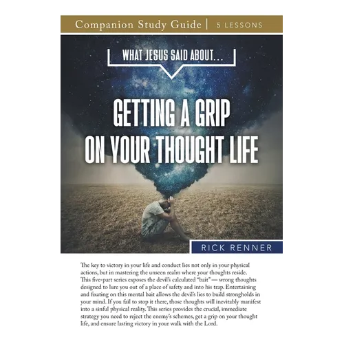 What Jesus Said About...Getting A Grip On Your Thought Life Study Guide - Paperback