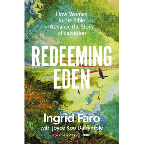 Redeeming Eden: How Women in the Bible Advance the Story of Salvation (Includes Free Streaming Video Access) - Paperback