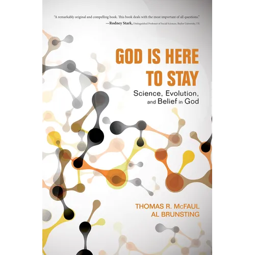 God Is Here to Stay: Science, Evolution, and Belief in God - Hardcover