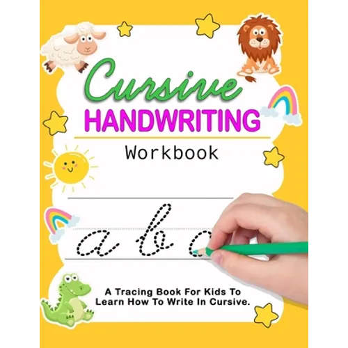 Cursive Handwriting Workbook: Cursive For Beginners Workbook - Learn To Write Cursive For Kids - Paperback