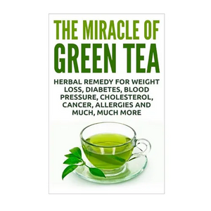 The Miracle of Green Tea: Herbal Remedy for Weight Loss, Diabetes, Blood Pressure, Cholesterol, Cancer, Allergies and Much, Much More - Paperback