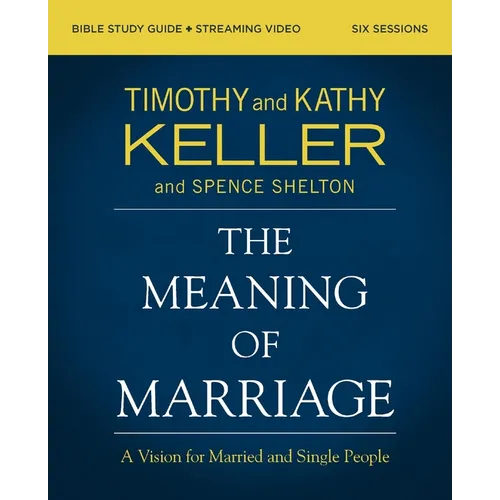 The Meaning of Marriage Bible Study Guide Plus Streaming Video, Updated Edition: A Vision for Married and Single People - Paperback