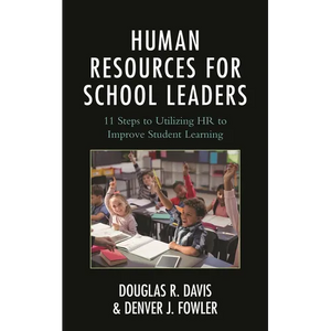 Human Resources for School Leaders: Eleven Steps to Utilizing HR to Improve Student Learning - Paperback