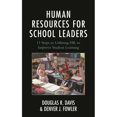 Human Resources for School Leaders: Eleven Steps to Utilizing HR to Improve Student Learning - Paperback
