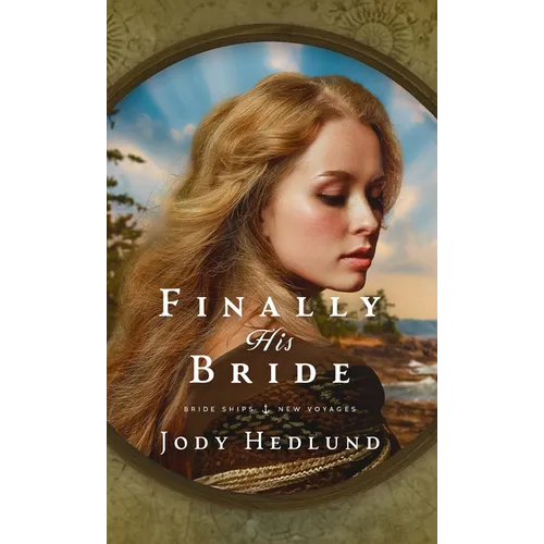 Finally His Bride: A Bride Ships Novel - Hardcover