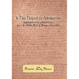 It Has Helped to Admiration: Eighteenth-Century Medical Cures from the Kitchen Book of Bridget Lane, 1737 - Paperback
