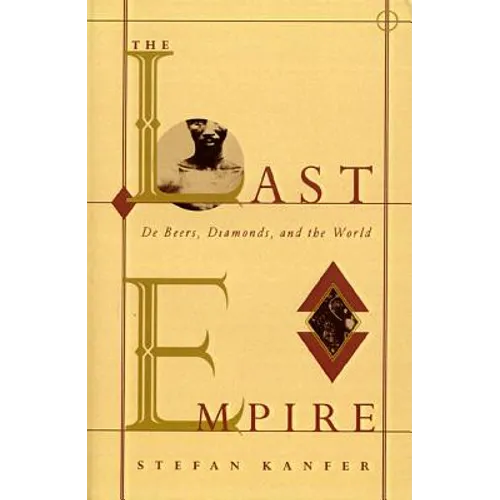 The Last Empire: De Beers, Diamonds, and the World - Paperback