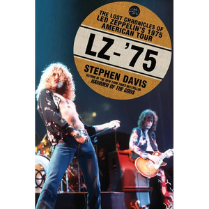 Lz-'75: The Lost Chronicles of Led Zeppelin's 1975 American Tour - Paperback
