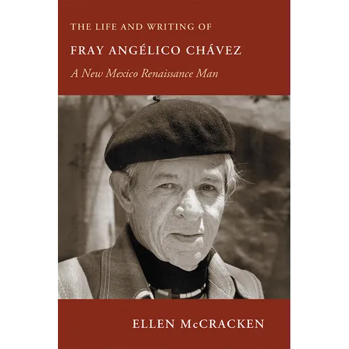 Life and Writing of Fray Angelico Chavez: A New Mexico Renaissance Man - Paperback