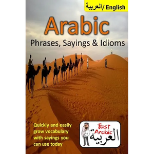 Arabic Phrases, Sayings & Idioms: Fast Arabic to Enrich your Language Now - Paperback