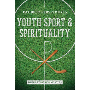 Youth Sport and Spirituality: Catholic Perspectives - Paperback