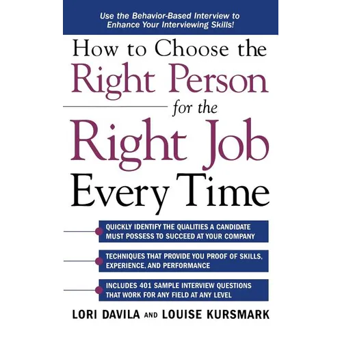 How to Choose the Right Person for the Right Job Every Time - Hardcover