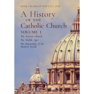 A History of the Catholic Church: Vol.1: The Ancient Church The Middle Ages The Beginnings of the Modern Period - Hardcover