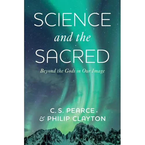 Science and the Sacred: Beyond the Gods in Our Image - Paperback