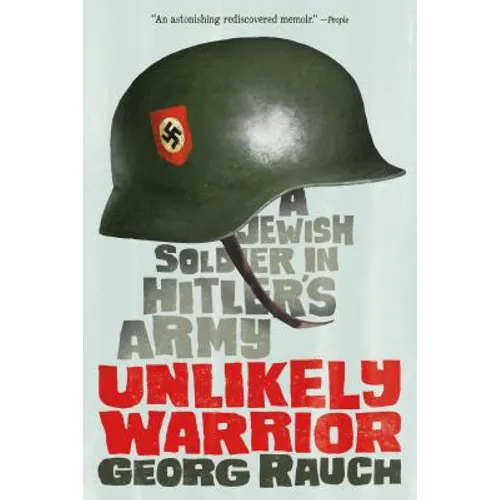 Unlikely Warrior: A Jewish Soldier in Hitler's Army - Paperback