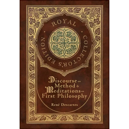 Discourse on Method and Meditations on First Philosophy (Royal Collector's Edition) (Case Laminate Hardcover with Jacket) - Hardcover