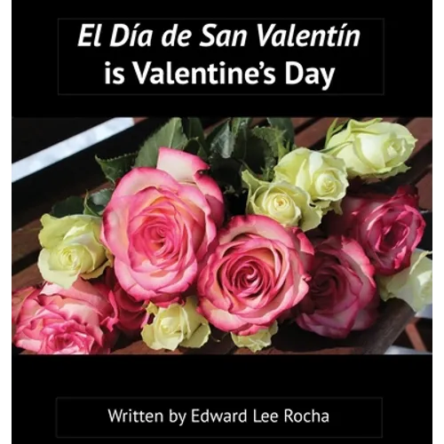 El Día de San Valentín is Valentine's Day: Spanish Bilingual Holiday Series - Hardcover
